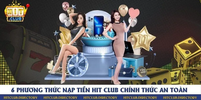 6 phương thức nạp tiền Hit Club chính thức an toàn
