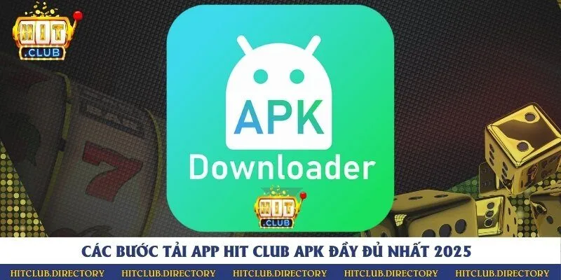 Các bước tải app Hit Club APK đầy đủ nhất 2025