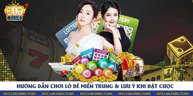 Hướng dẫn chơi lô đề miền Trung & Lưu ý khi đặt cược