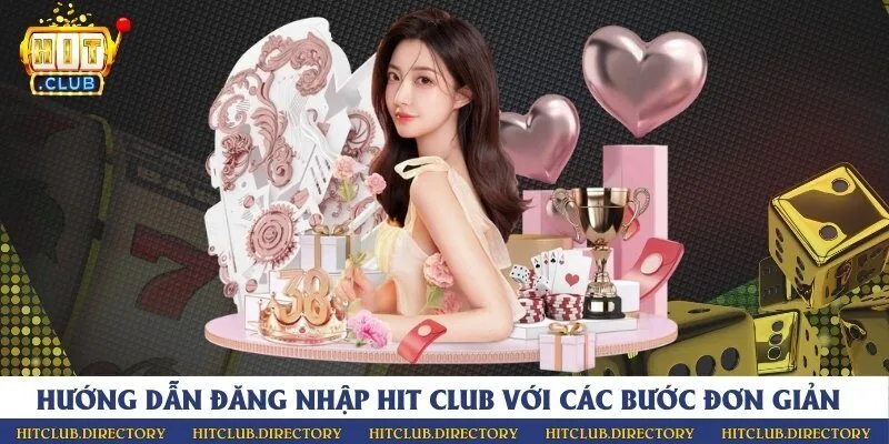 Hướng dẫn đăng nhập Hit Club với các bước đơn giản